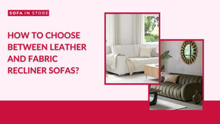 How to Choose Between Leather and Fabric Recliner Sofas