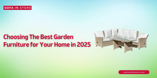 Choosing The Best Garden Furniture for Your Home in 2025